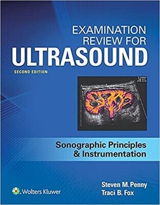 Examination Review for Ultrasound: SPI: Sonographic Principles &amp; Instrumentation 2nd Edition
