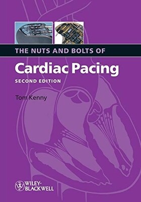 The Nuts and Bolts of Cardiac Pacing 2nd Edition