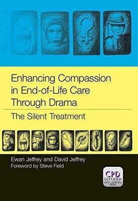 Enhancing Compassion in End-of-Life Care Through Drama: The Silent Treatment 1st Edition
