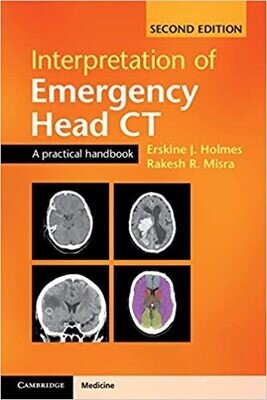 Interpretation of Emergency Head CT: A Practical Handbook 2nd Edition
