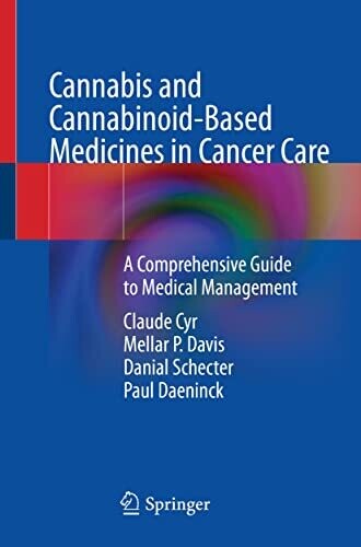 Cannabis and Cannabinoid-Based Medicines in Cancer Care: A Comprehensive Guide to Medical Management 1st ed