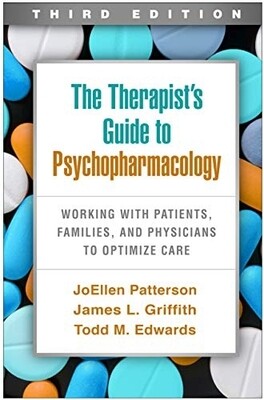 The Therapist&#39;s guide to Psychopharmacology working with patients, families and physicians to optimize care 3rd Edition 2022