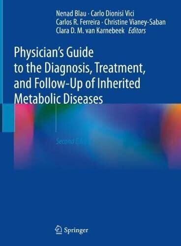 Physician&#39;s Guide to the Diagnosis, Treatment, and Follow-Up of Inherited Metabolic Diseases 2nd editon
