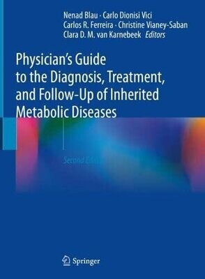 Physician&#39;s Guide to the Diagnosis, Treatment, and Follow-Up of Inherited Metabolic Diseases 2nd editon