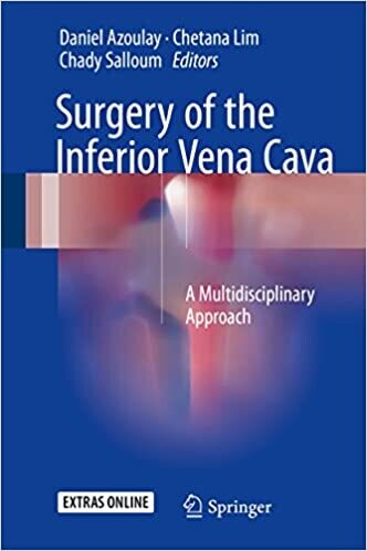 Surgery of the Inferior Vena Cava: A Multidisciplinary Approach 1st ed. 2017 Edition