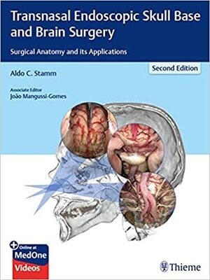 Transnasal Endoscopic Skull Base and Brain Surgery: Surgical Anatomy and its Applications 2nd Edition