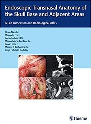 Endoscopic Transnasal Anatomy of the Skull Base and Adjacent Areas: A Lab Dissection and Radiological Atlas 1st Edition