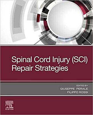Spinal Cord Injury (SCI) Repair Strategies (Woodhead Publishing Biomaterials) 1st Edition