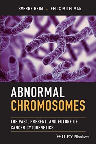 Abnormal Chromosomes: The Past, Present, and Future of Cancer Cytogenetics 1st Edition