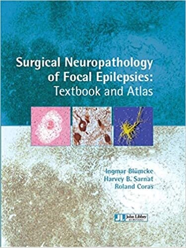 Surgical Neuropathology of Focal Epilepsies: Textbook &amp; Atlas 1st Edition