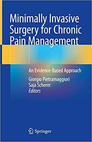 Minimally Invasive Surgery for Chronic Pain Management: An Evidence-Based Approach 1st ed. 2020 Edition