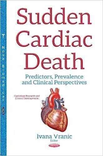 Sudden Cardiac Death: Predictors, Prevalence and Clinical Perspectives (Cardiology Research and Clinical Developments) 1st Edition