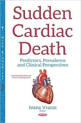 Sudden Cardiac Death: Predictors, Prevalence and Clinical Perspectives (Cardiology Research and Clinical Developments) 1st Edition