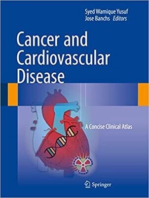 Cancer and Cardiovascular Disease: A Concise Clinical Atlas 1st ed. 2018 Edition