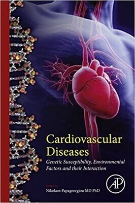 Cardiovascular Diseases: Genetic Susceptibility, Environmental Factors and their Interaction 1st Edition,