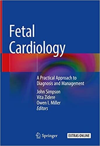 Fetal Cardiology: A Practical Approach to Diagnosis and Management 1st ed. 2018 Edition