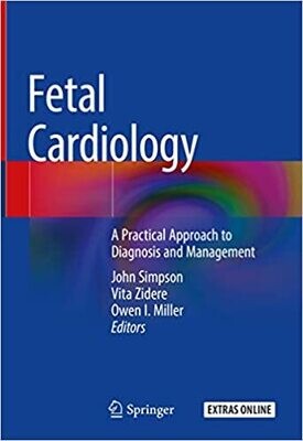 Fetal Cardiology: A Practical Approach to Diagnosis and Management 1st ed. 2018 Edition