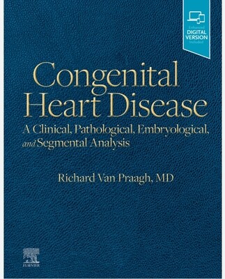 Congenital Heart Disease A Clinical, Pathological, Embryological and Segmental Analysis 2022