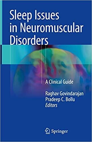 Sleep Issues in Neuromuscular Disorders: A Clinical Guide 1st ed. 2018 Edition