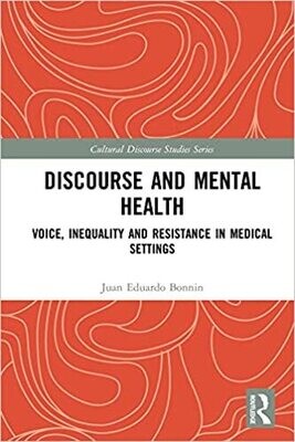 Discourse and Mental Health: Voice, Inequality and Resistance in Medical Settings (Cultural Discourse Studies Series) 1st Edition