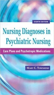 Nursing Diagnoses in Psychiatric Nursing: Care Plans and Psychotropic Medications (Townsend, Nursing Diagnoses in Psychiatric Nursing) 8th Edition
