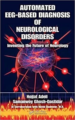 Automated EEG-Based Diagnosis of Neurological Disorders: Inventing the Future of Neurology 1st Edition,