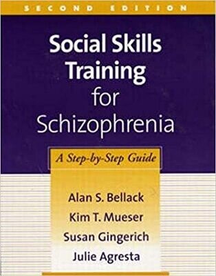 Social Skills Training for Schizophrenia, Second Edition: A Step-by-Step Guide Second Edition