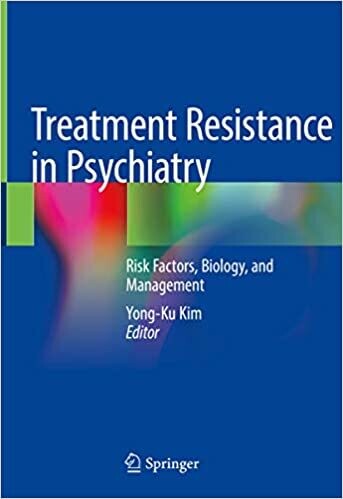 Treatment Resistance in Psychiatry: Risk Factors, Biology, and Management 1st ed. 2019 Edition