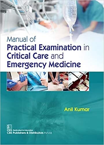 Manual of Practical Examination in Critical Care and Emergency Medicine First Edition