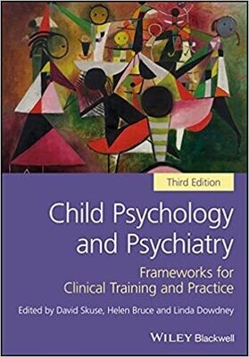 Child Psychology and Psychiatry: Frameworks for Clinical Training and Practice 3rd Edition
