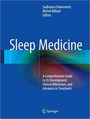 Sleep Medicine: A Comprehensive Guide to Its Development, Clinical Milestones, and Advances in Treatment 1st ed. 2015 Edition