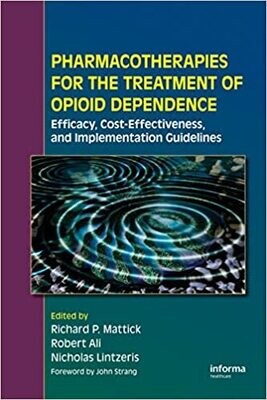 Pharmacotherapies for the Treatment of Opioid Dependence: Efficacy, Cost-Effectiveness and Implementation Guidelines 1st Edition