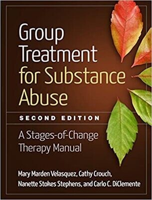 Group Treatment for Substance Abuse, Second Edition: A Stages-of-Change Therapy Manual Second Edition