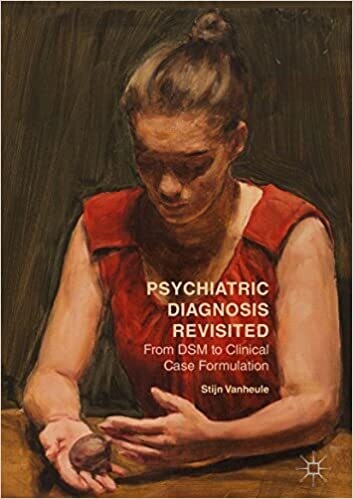 Psychiatric Diagnosis Revisited: From DSM to Clinical Case Formulation 1st ed. 2017 Edition