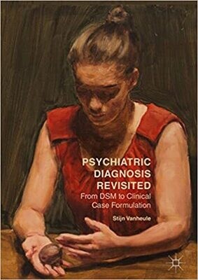 Psychiatric Diagnosis Revisited: From DSM to Clinical Case Formulation 1st ed. 2017 Edition