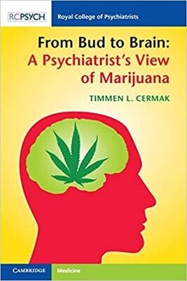 From Bud to Brain: A Psychiatrist&#39;s View of Marijuana 1st Edition