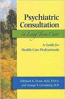 Psychiatric Consultation in Long-Term Care: A Guide for Health Care Professionals