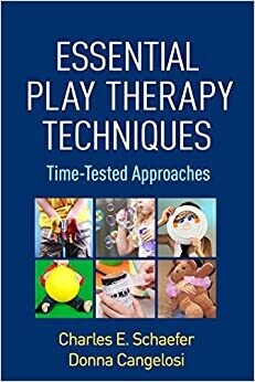 Essential Play Therapy Techniques: Time-Tested Approaches 1st Edition