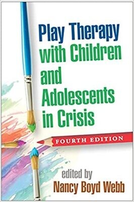 Play Therapy with Children and Adolescents in Crisis, Fourth Edition (Clinical Practice with Children, Adolescents, and Families) 4th Edition