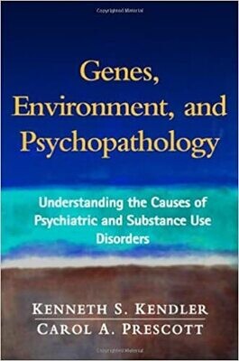Genes, Environment, and Psychopathology: Understanding the Causes of Psychiatric and Substance Use Disorders 1st Edition