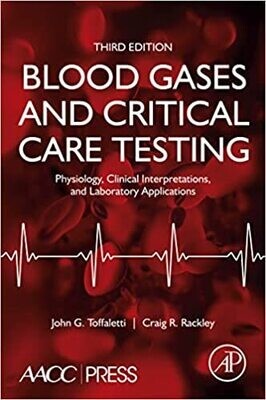 Blood Gases and Critical Care Testing: Physiology, Clinical Interpretations, and Laboratory Applications 3rd Edition