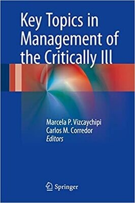 Key Topics in Management of the Critically Ill 1st ed