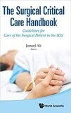 THE SURGICAL CRITICAL CARE HANDBOOK: GUIDELINES FOR CARE OF THE SURGICAL PATIENT IN THE ICU 1st Edition