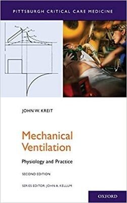 Mechanical Ventilation: Physiology and Practice (Pittsburgh Critical Care Medicine) 2nd Edition