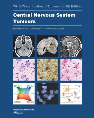 Central Nervous System Tumours: WHO Classification of Tumours 5th Edition 2022