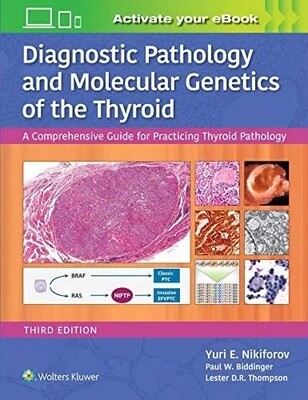 Diagnostic Pathology and Molecular Genetics of the Thyroid A Comprehensive Guide for Practicing Thyroid Pathology 3rd Edition 2019