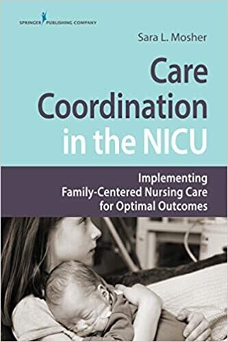 Care Coordination in the NICU: Implementing Family-Centered Nursing Care for Optimal Outcomes 1st Edition