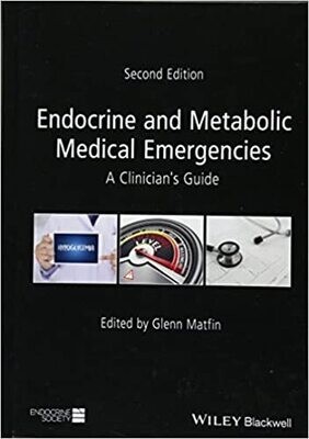 Endocrine and Metabolic Medical Emergencies: A Clinician&#39;s Guide (Wiley-Endocrine Society) 2nd Edition