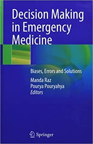 Decision Making in Emergency Medicine: Biases, Errors and Solutions