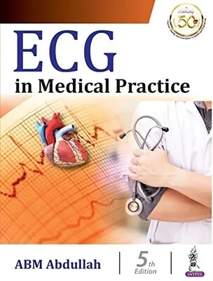 ECG in Medical Practice by ABM Abdullah 5th Edition 2022